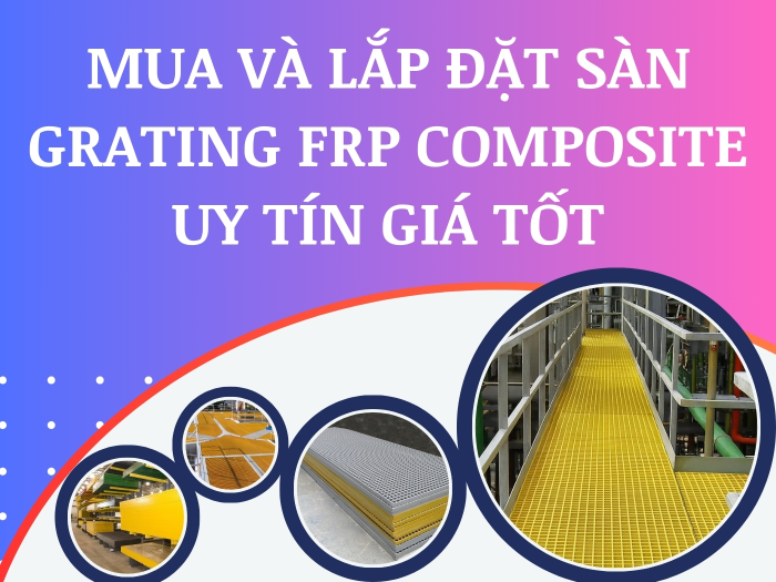 Mua và lắp đặt sàn grating FRP composite uy tín giá tốt