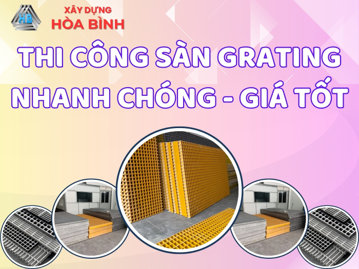 Thi công sàn grating nhanh chóng giá tốt